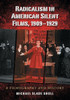 Radicalism in American Silent Films, 1909-1929: A Filmography and History