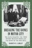 Breaking the Banks in Motor City: The Auto Industry, the 1933 Detroit Banking Crisis and the Start of the New Deal