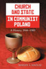Church and State in Communist Poland: A History, 1944-1989
