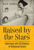 Raised by the Stars: Interviews with 29 Children of Hollywood Actors