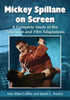 Mickey Spillane on Screen: A Complete Study of the Television and Film Adaptations