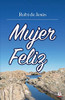 Mujer feliz (Spanish Edition)