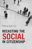 Recasting the Social in Citizenship