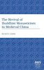 The Revival of Buddhist Monasticism in Medieval China