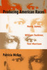Producing American Races: Henry James, William Faulkner, Toni Morrison