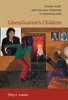 Liberalization's Children: Gender, Youth, and Consumer Citizenship in Globalizing India