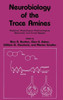 Neurobiology of the Trace Amines: Analytical, Physiological, Pharmacological, Behavioral, and Clinical Aspects