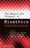 The Nature and Prospect of Bioethics: Interdisciplinary Perspectives