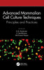 Advanced Mammalian Cell Culture Techniques: Principles and Practices