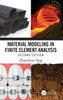 Material Modeling in Finite Element Analysis