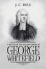 A Sketch of the Life and Labors of George Whitefield: Annotated (Books by J. C. Ryle)