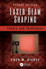 Laser Beam Shaping: Theory and Techniques, Second Edition