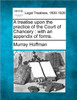 A treatise upon the practice of the Court of Chancery: with an appendix of forms.