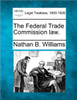 The Federal Trade Commission Law.