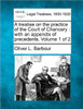 A treatise on the practice of the Court of Chancery: with an appendix of precedents. Volume 1 of 2