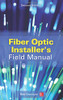 Fiber Optic Installer's Field Manual, Second Edition