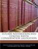 Estuary Restoration and Coastal Water Conservation Legislation