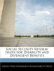 Social Security Reform: Issues for Disability and Dependent Benefits