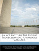An act entitled The Patient Protection and Affordable Care Act.