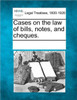 Cases on the law of bills, notes, and cheques.