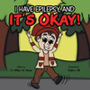 ItÆs Okay!: I Have Epilepsy, and