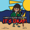 ItÆs Okay!: I Have a Vision Loss, and