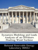Dynamics Modeling and Loads Analysis of an Offshore Floating Wind Turbine