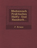 Medizinisch Praktisches Hülfs- Und Hausbuch...