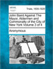 John Baird Against The Mayor, Aldermen and Commonalty of the City of New York Volume 3 of 4