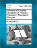 Memoirs of Charles Campbell, at Present Prisoner in the Jail of Glasgow