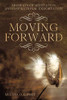 MOMENTS OF MEDITATION AND INSPIRATIONAL EXHORTATION: MOVING FORWARD
