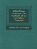 Biblioth�que Fran�oise: Ou Histoire De La Litt�rature Fran�oise