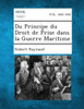 Du Principe Du Droit de Prise Dans La Guerre Maritime