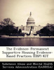 The Evidence: Permanent Supportive Housing Evidence-Based Practices (Ebp) Kit