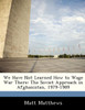 We Have Not Learned How to Wage War There: The Soviet Approach in Afghanistan, 1979-1989