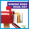 Where Does Mail Go? (Bullfrog Books: Where Does It Go?)