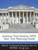 Antenna Test Facility (ATF): User Test Planning Guide
