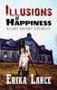 Illusions of Happiness: Scary Short Story Collection