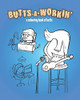 Butts-A-Workin': a colouring book of butts (Butts-A-Livin)