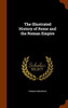 The Illustrated History of Rome and the Roman Empire