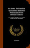 An Index To Familiar Quotations Selected Principally From British Authors: With Parallel Passages From Various Writers Ancient And Modern