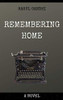 Remembering Home: A Novel