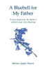 A Bluebell for My Father: A Son's Search for His Father's and His Own Life's Meaning