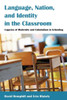 Language, Nation, and Identity in the Classroom: Legacies of Modernity and Colonialism in Schooling