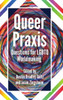 Queer Praxis: Questions for LGBTQ Worldmaking