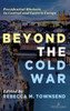 Beyond the Cold War: Presidential Rhetoric in Central and Eastern Europe