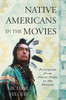 Native Americans in the Movies: Portrayals from Silent Films to the Present