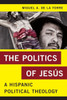 Politics of Jesús: A Hispanic Political Theology