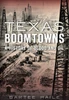 Texas Boomtowns:: A History of Blood and Oil