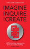Imagine, Inquire, and Create: A STEM-Inspired Approach to Cross-Curricular Teaching